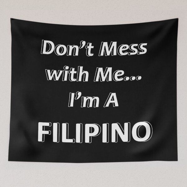 Item preview, Don't Mess with Me I'm a Filipino designed and sold by JWIZZY.