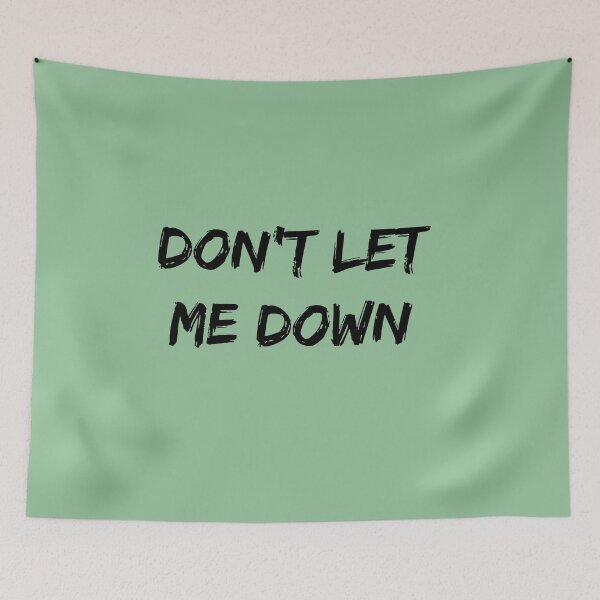 Item preview, Don’t Let Me Down designed and sold by QuotesDogma.
