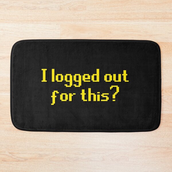 Item preview, I logged out for this? designed and sold by TheSleepyCat.