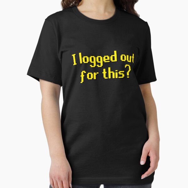 Item preview, I logged out for this? designed and sold by TheSleepyCat.