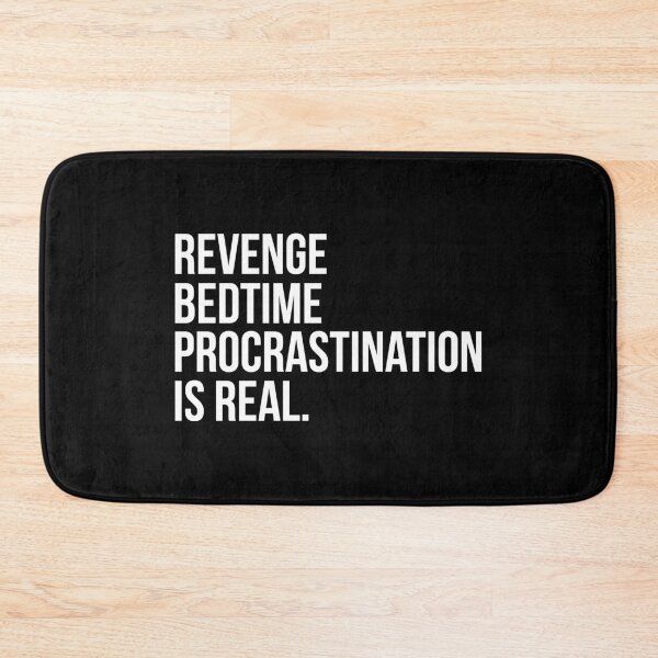 Item preview, Revenge Bedtime Procrastination Is Real designed and sold by artjuniverse.