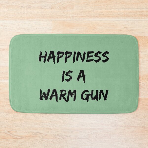 Item preview, Happiness Is A Warm Gun designed and sold by QuotesDogma.