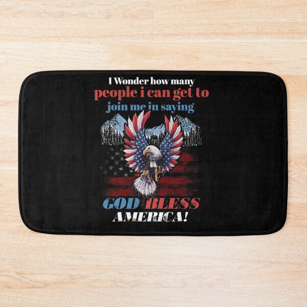 Item preview, I Wonder How Many People I Can Get To Join Me In Saying God Bless America designed and sold by BaseStore.