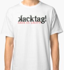 Kacktag, but it works! Classic T-Shirt