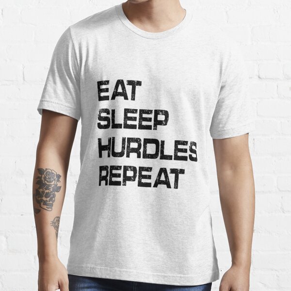 Eat Sleep Hurdles Repeat T Shirt For Sale By Yewshop Redbubble Eat Sleep Hurdles Repeat