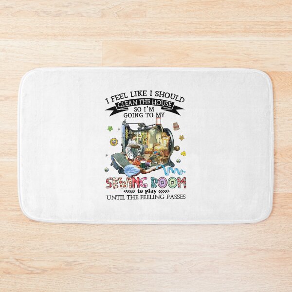 Item preview, I feel like i should clean the house so i'm going to my sewing room  designed and sold by birdmorrison.