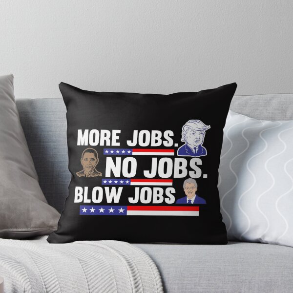 Item preview, Trump More jobs Obama No jobs Clinton Blow jobs designed and sold by LYSandCo.