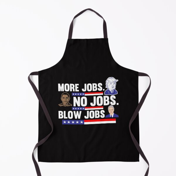 Item preview, Trump More jobs Obama No jobs Clinton Blow jobs designed and sold by LYSandCo.