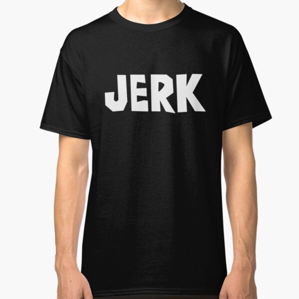 the jerk shirt