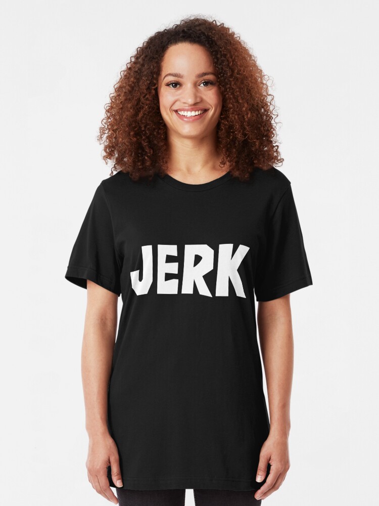 the jerk shirt