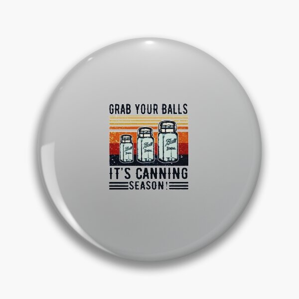 Item preview, Grab Your Balls It's Canning Season designed and sold by sayotayo93.