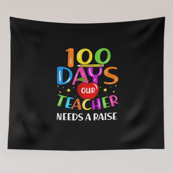 Item preview, Teacher Needs A Raise 100 Days Of School 100th Day Students designed and sold by lolahomya.