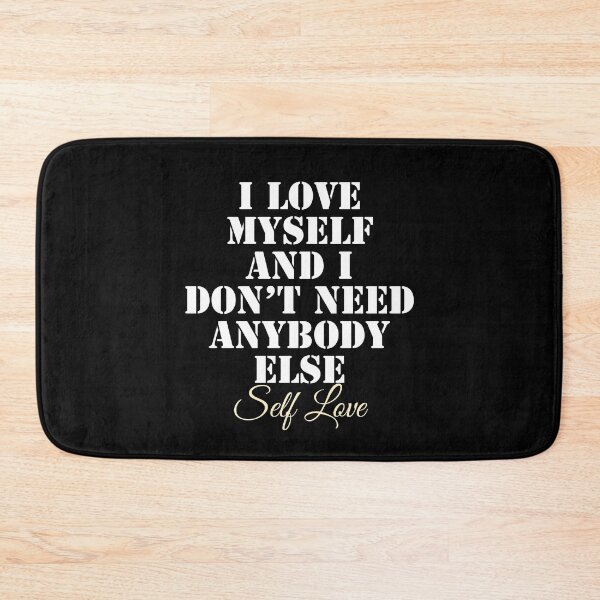 Item preview, I Love Myself And I Don't Need Anybody Else  designed and sold by IslandDrip.
