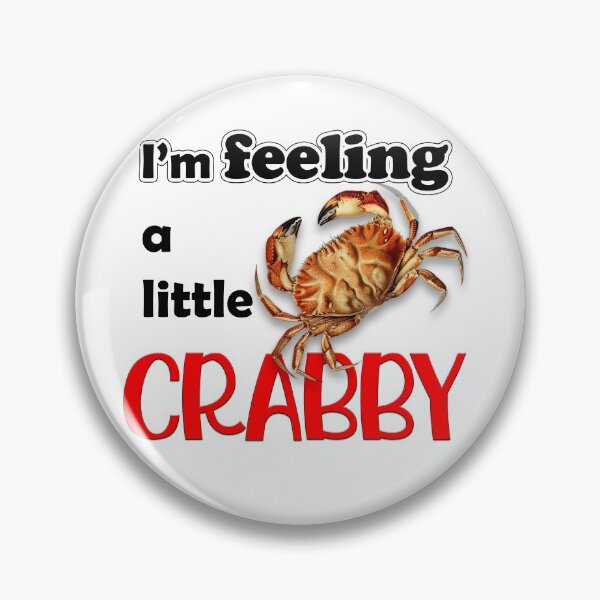 Item preview, I'M FEELING A LITTLE CRABBY designed and sold by Kybruno's Creations.