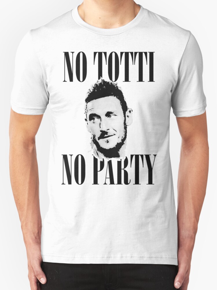 no totti no party t shirt