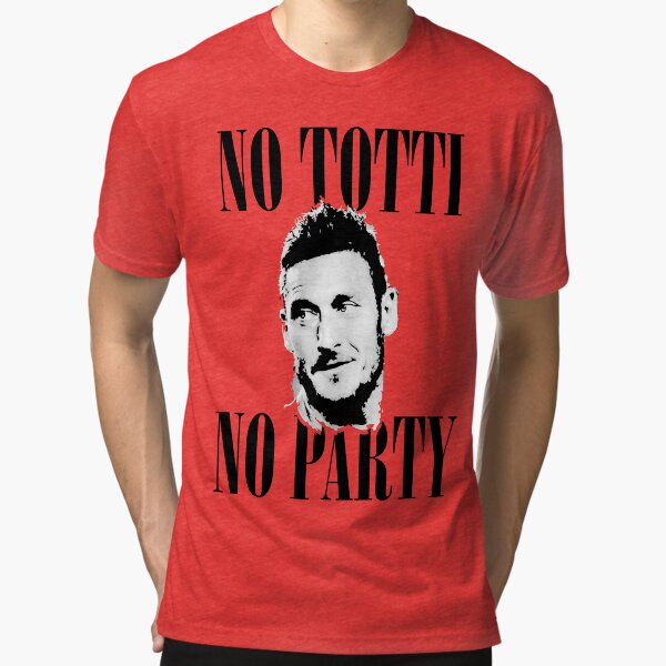 no totti no party t shirt