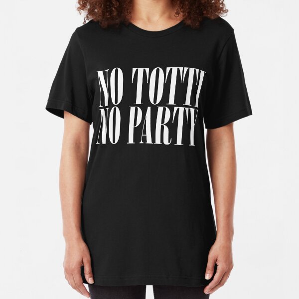 No Totti No Party - V3 Slim Fit T-Shirt