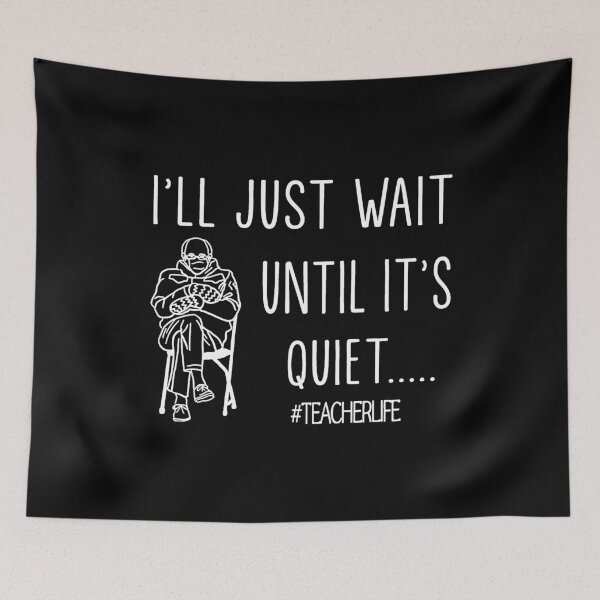 Item preview, I'll just wait until it's quiet Teacher Life designed and sold by nguyenhines.