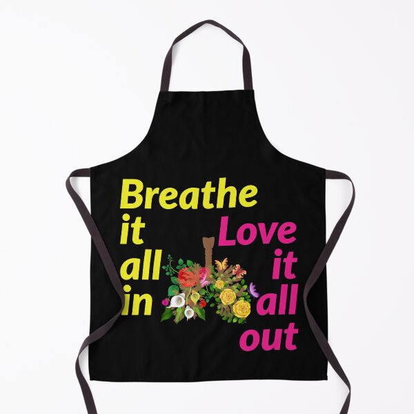 Item preview, breathe it all in, love it all out. flower design lungs designed and sold by doctors-apparel.