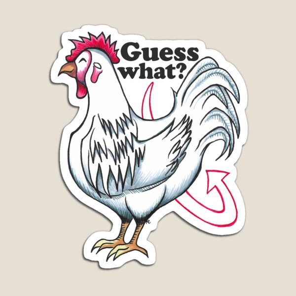 Happy Hen - Guess What Chicken Butt? Magnet for Sale by The White