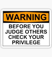 WARNING: BEFORE YOU JUDGE OTHERS, CHECK YOUR PRIVILEGE Sticker