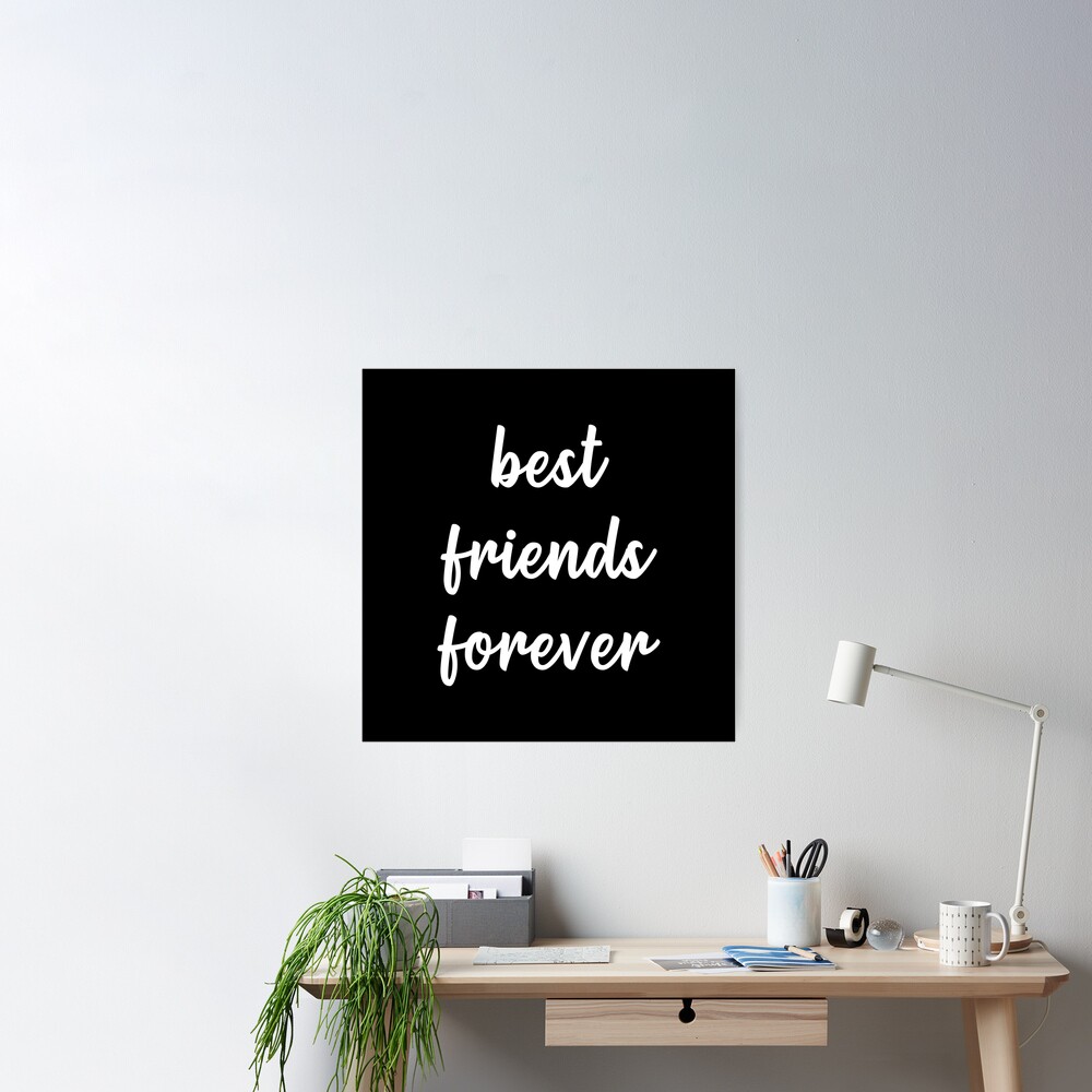 Best Friends Forever (Black) Poster for Sale by quoteedesigns