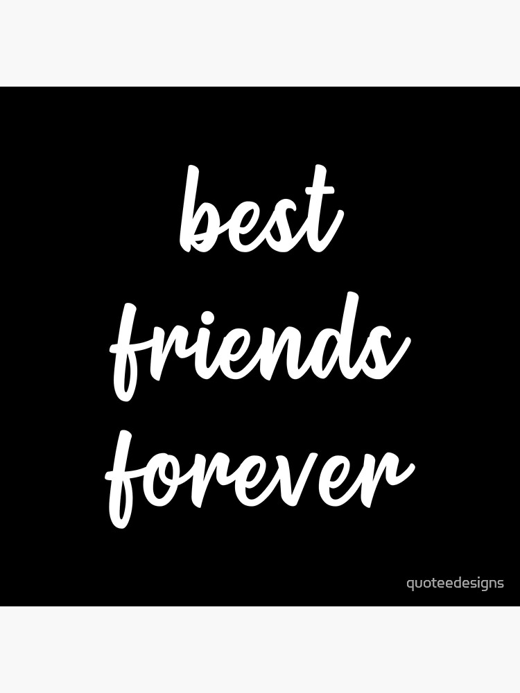 Best Friends Forever (Black) Poster for Sale by quoteedesigns