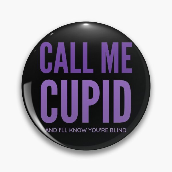 Item preview, Call me cupid and I will know you are blind designed and sold by DrawingBoard.