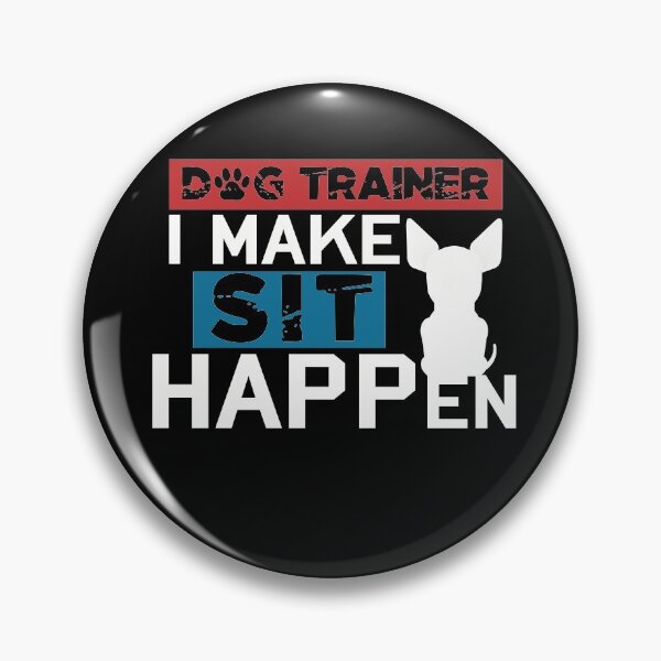 Item preview, Dog Trainer I Make Sit Happen designed and sold by NSTeeDesign.