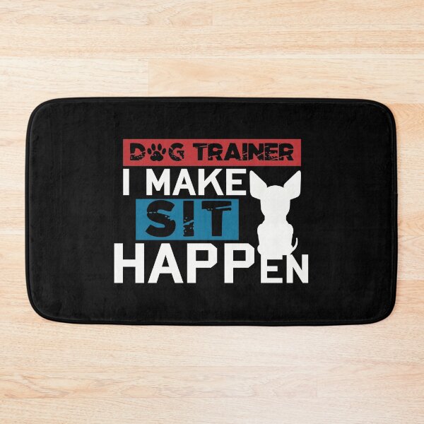 Item preview, Dog Trainer I Make Sit Happen designed and sold by NSTeeDesign.