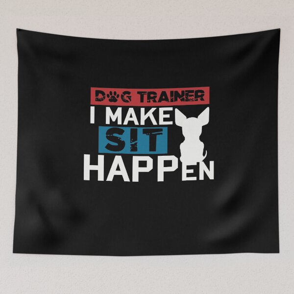 Item preview, Dog Trainer I Make Sit Happen designed and sold by NSTeeDesign.