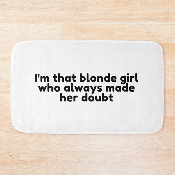 Item preview, I'm that blonde girl who always made her doubt designed and sold by L1 Creations.