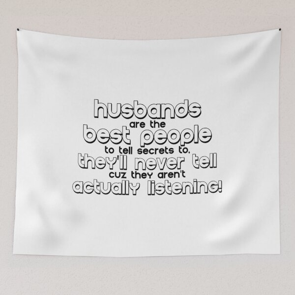 Item preview, Husbands are the best people to tell secrets to, they'll never tell cuz they aren't actually listening! designed and sold by Sticker Up.