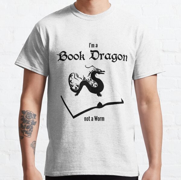 I'm a Book Dragon not a Worm Classic T-Shirt
