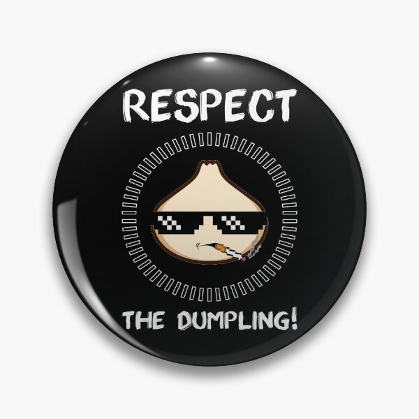 Item preview, Respect The Dumpling Steamed Buns Meat Fish Filling Dish Top Menu Food Snack Cuisine Restaurant Starch Cuisine Dough designed and sold by shirti.