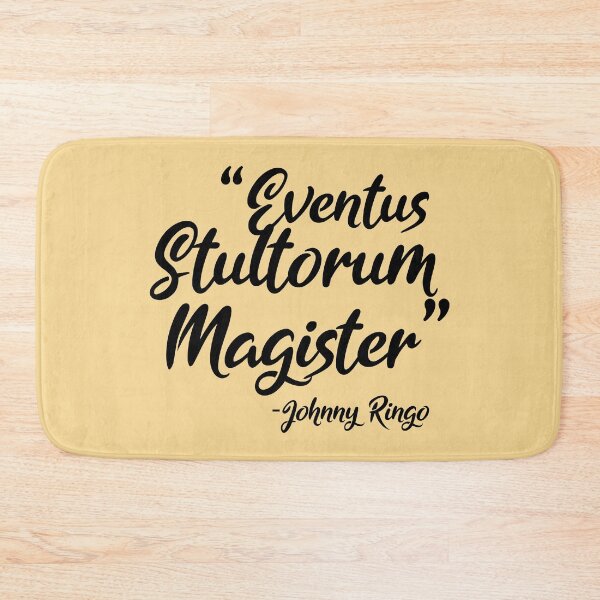 Item preview, "Eventus Stultorum Magister" -Johnny Ringo designed and sold by Sticker Up.