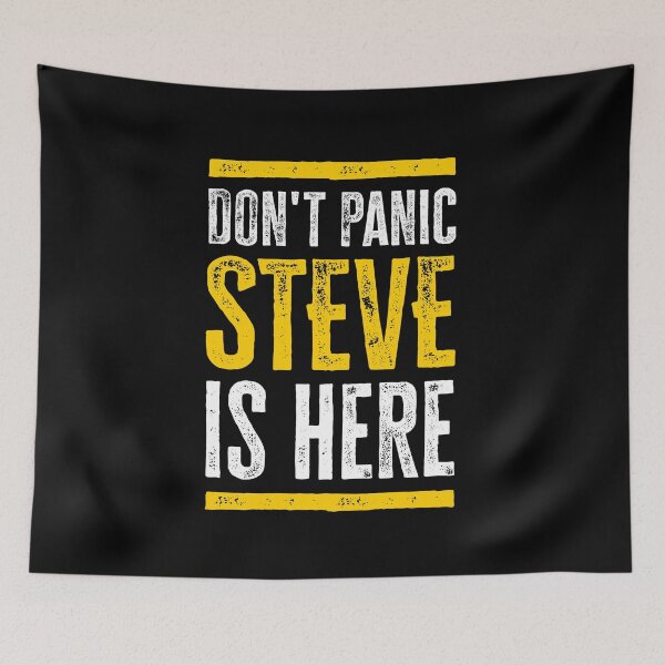 Item preview, Don't panic Steve is here designed and sold by roskopp.