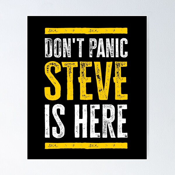 Item preview, Don't panic Steve is here designed and sold by roskopp.