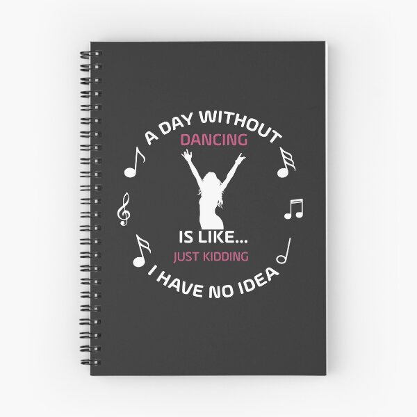 Item preview, A DAY WITHOUT DANCING IS LIKE JUST KIDING I HAVE NO IDEA designed and sold by NSTeeDesign.