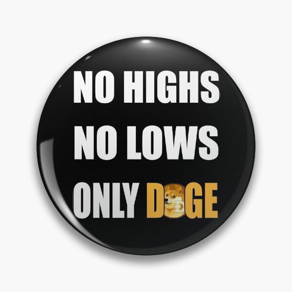 Item preview, No Highs, No Lows, Only Doge - Dogecoin To The Moon designed and sold by SoloTravelerSt.