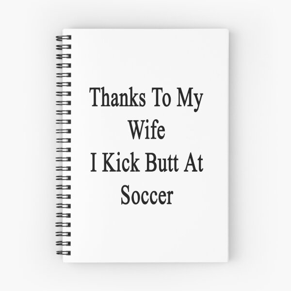 Item preview, Thanks To My Wife I Kick Butt At Soccer  designed and sold by supernova23.