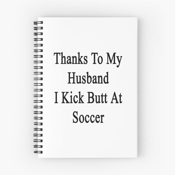 Item preview, Thanks To My Husband I Kick Butt At Soccer  designed and sold by supernova23.