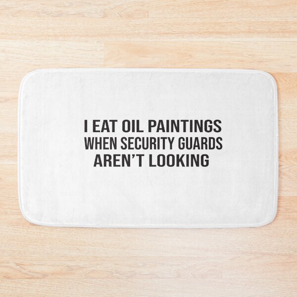 Item preview, I Eat Oil Paintings When The Security Guards Aren't Looking around  designed and sold by camelia khaled.