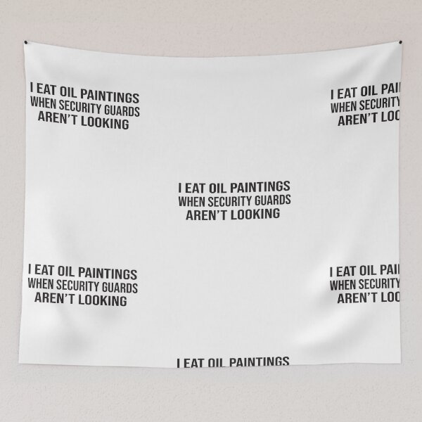 Item preview, I Eat Oil Paintings When The Security Guards Aren't Looking around  designed and sold by camelia khaled.