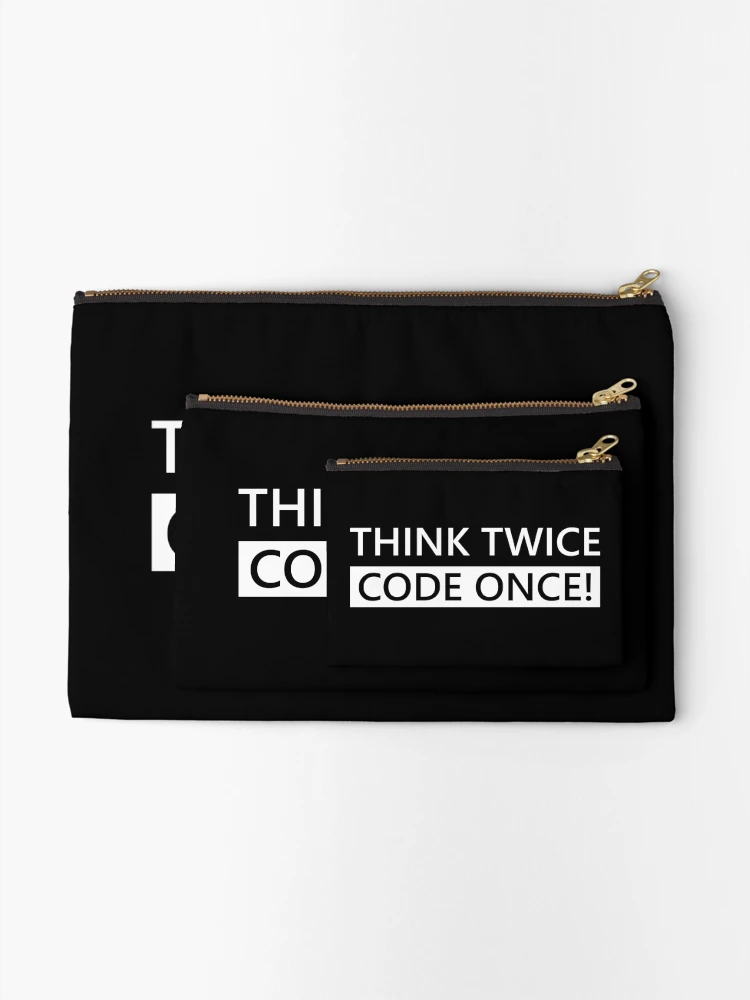 Thumbnail 2 of 4, Zipper Pouch, Think Twice Code Once! Developer Coder Software Engineer Programmer Tip Inspiration Life Coding designed and sold by AJAD212.