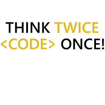 Artwork thumbnail, Think Twice Code Once! Programmer Developer Coder Tip Inspiration Life Coding by AJAD212