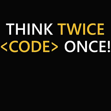 Artwork thumbnail, Think Twice Code Once! Programmer Coder Developer Tip Inspiration Life Coding by AJAD212