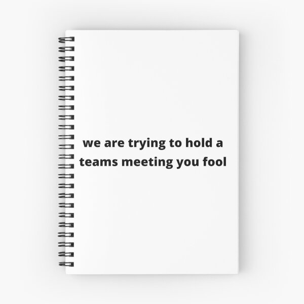 Item preview, we are trying to hold a teams meeting you fool | JACKIE WEAVER | HANDFORTH PARISH COUNCIL designed and sold by dreammeme.