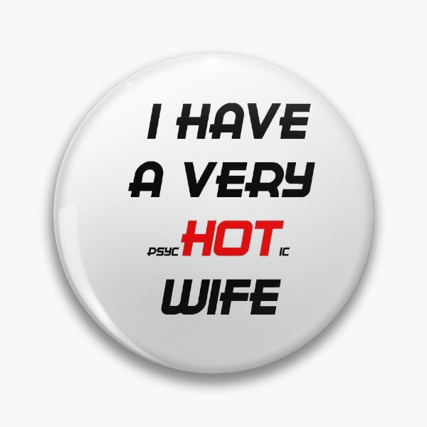 Item preview, I HAVE A VERY PSYCHOTIC WIFE designed and sold by GOTOCREATE.