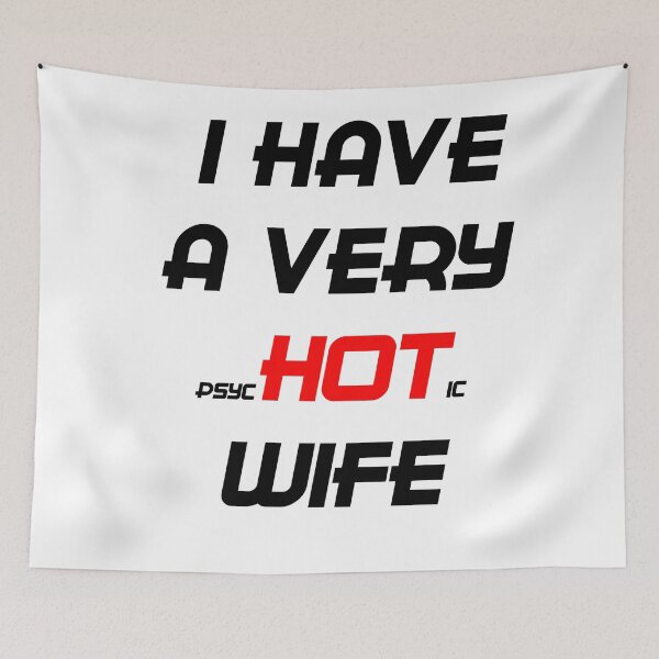 Item preview, I HAVE A VERY PSYCHOTIC WIFE designed and sold by GOTOCREATE.